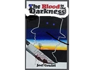 Blood in the Darkness novel by author Joel Goulet